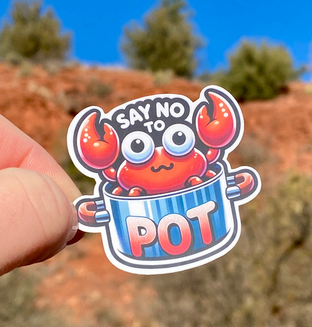 Say No to Pot sarcastic crab  Sticker, Sarcasm, Water bottle decal,Crab, Nautical, humor, Sticker, fun, decal, Crabs, Crab Sticker, seafood