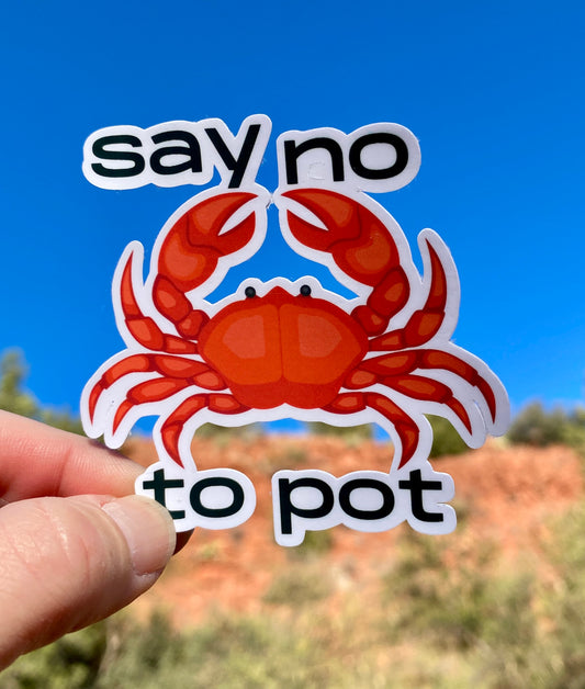 Say No to Pot sarcastic crab  Sticker, Sarcasm, Water bottle decal,Crab, Nautical, humor, Sticker, fun, decal, Crabs, Crab Sticker, seafood