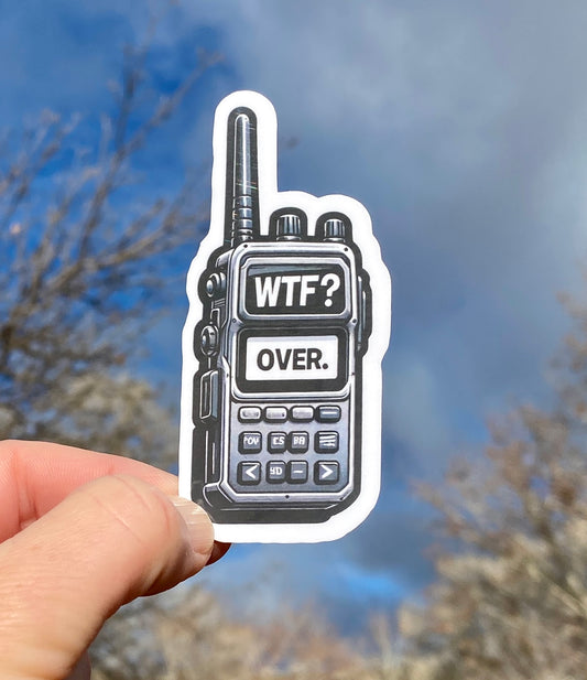 WTF Over Walkie Talkie Sticker, WTF sticker, walkie talkie, Humor, work humor, Dispatchers, Police humor, Truck Driver, Dispatch, WTF, fun