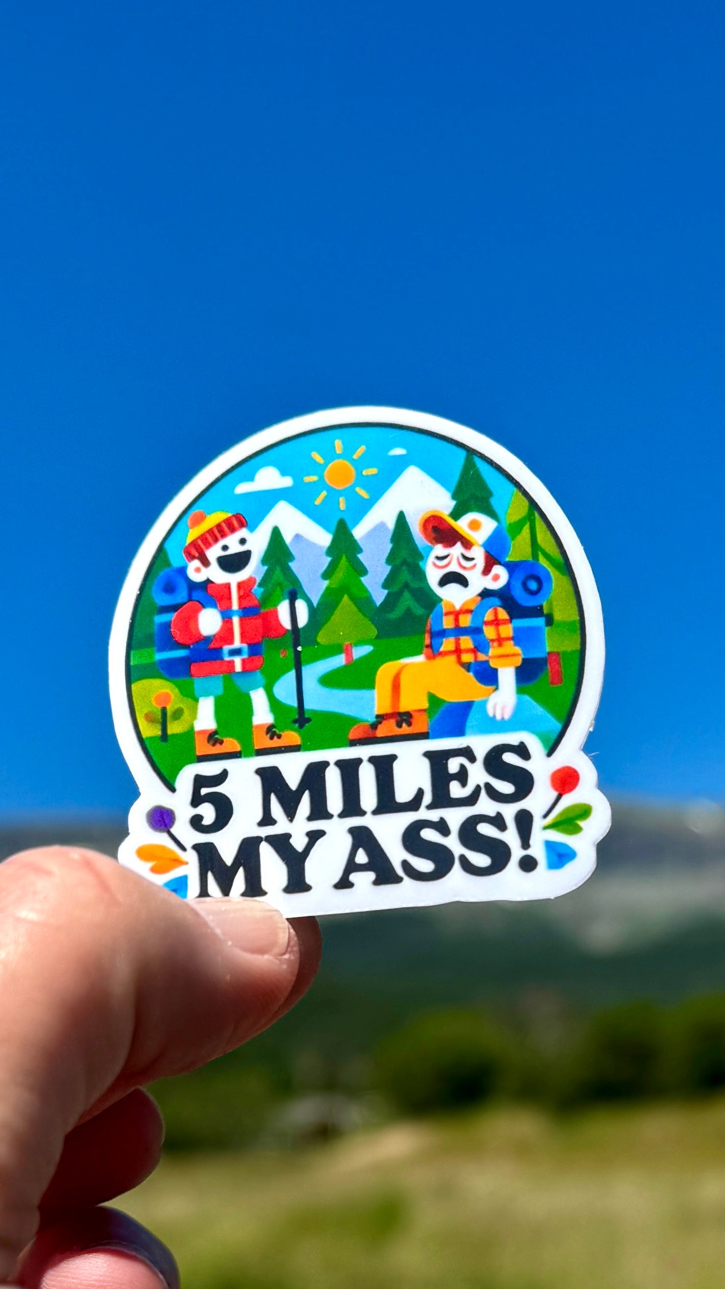 5 Miles My Ass Hiking Sticker,All Trails, long hike, Hiking, Hiking Adventure, Nature, Wanderlust, trails, hiker, 5 miles, hiking humor, fun